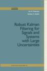 Robust Kalman Filtering for Signals and Systems with Large Uncertainties - Book