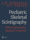 Pediatric Skeletal Scintigraphy : With Multimodality Imaging Correlations - Book