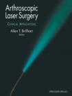 Arthroscopic Laser Surgery : Clinical Applications - Book