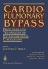 Cardiopulmonary Bypass : Principles and Techniques of Extracorporeal Circulation - Book