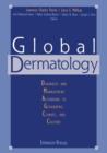 Global Dermatology : Diagnosis and Management According to Geography, Climate, and Culture - Book