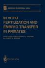 In Vitro Fertilization and Embryo Transfer in Primates - Book
