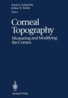 Corneal Topography : Measuring and Modifying the Cornea - Book