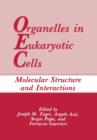 Organelles in Eukaryotic Cells : Molecular Structure and Interactions - Book