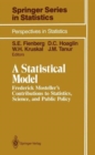 A Statistical Model : Frederick Mosteller's Contributions to Statistics, Science, and Public Policy - Book