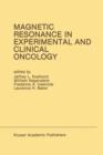 Magnetic Resonance in Experimental and Clinical Oncology : Proceedings of the 21st Annual Detroit Cancer Symposium Detroit, Michigan, USA - April 13 and 14, 1989 - Book