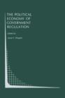 The Political Economy of Government Regulation - Book