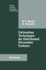Estimation Techniques for Distributed Parameter Systems - Book