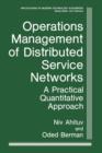 Operations Management of Distributed Service Networks : A Practical Quantitative Approach - Book