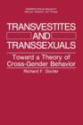 Transvestites and Transsexuals : Toward a Theory of Cross-Gender Behavior - Book