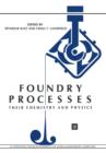 Foundry Processes : Their Chemistry and Physics - Book