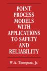 Point Process Models with Applications to Safety and Reliability - Book
