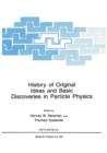 History of Original Ideas and Basic Discoveries in Particle Physics - Book