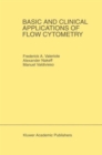 Basic and Clinical Applications of Flow Cytometry : Proceeding of the 24th Annual Detroit Cancer Symposium Detroit, Michigan, USA - April 30, May 1 and 2, 1992 - Book