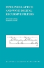 Pipelined Lattice and Wave Digital Recursive Filters - Book