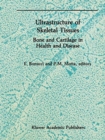 Ultrastructure of Skeletal Tissues : Bone and Cartilage in Health and Disease - Book