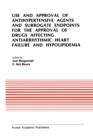 Use and Approval of Antihypertensive Agents and Surrogate Endpoints for the Approval of Drugs Affecting Antiarrhythmic Heart Failure and Hypolipidemia : Proceedings of the Tenth Annual Symposium on Ne - Book