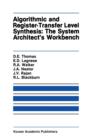 Algorithmic and Register-Transfer Level Synthesis: The System Architect's Workbench : The System Architect's Workbench - Book