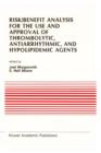 Risk/Benefit Analysis for the Use and Approval of Thrombolytic, Antiarrhythmic, and Hypolipidemic Agents : Proceedings of the Ninth Annual Symposium on New Drugs & Devices, October 27 & 28, 1988 - Book