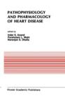 Pathophysiology and Pharmacology of Heart Disease : Proceedings of the symposium held by the Indian section of the International Society for Heart Research, Chandigarh, India, February 1988 - Book