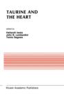 Taurine and the Heart : Proceedings of the Symposium Annexed to the 10th Annual Meeting of the Japanese Research Society on Sulfur Amino Acids Osaka, Japan, September 10, 1987 - Book