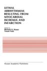 Lethal Arrhythmias Resulting from Myocardial Ischemia and Infarction : Proceedings of the Second Rappaport Symposium - Book