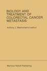 Biology and Treatment of Colorectal Cancer Metastasis : Proceedings of the National Large Bowel Cancer Project 1984 Conference on Biology and Treatment of Colorectal Cancer Metastasis Houston, Texas - - Book
