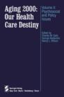 Aging 2000: Our Health Care Destiny : Volume II: Psychosocial and Policy Issues - Book