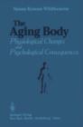 The Aging Body : Physiological Changes and Psychological Consequences - Book