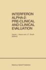 Interferon Alpha-2: Pre-Clinical and Clinical Evaluation : Proceedings of the Symposium held in Adjunction with the Second International Conference on Malignant Lymphoma, Lugano, Switzerland, June 13, - Book