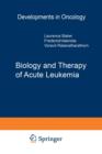 Biology and Therapy of Acute Leukemia : Proceedings of the Seventeenth Annual Detroit Cancer Symposium Detroit, Michigan - April 12-13, 1984 - Book