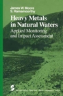Heavy Metals in Natural Waters : Applied Monitoring and Impact Assessment - Book