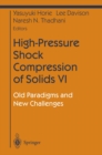 High-Pressure Shock Compression of Solids VI : Old Paradigms and New Challenges - eBook