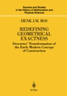Redefining Geometrical Exactness : Descartes' Transformation of the Early Modern Concept of Construction - eBook