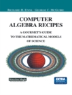 Computer Algebra Recipes : A Gourmet's Guide to the Mathematical Models of Science - eBook