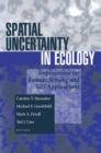 Spatial Uncertainty in Ecology : Implications for Remote Sensing and GIS Applications - eBook