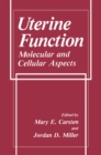 Uterine Function : Molecular and Cellular Aspects - eBook