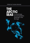 The Arctic Seas : Climatology, Oceanography, Geology, and Biology - eBook