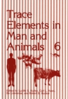 Trace Elements in Man and Animals 6 - eBook