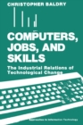 Computers, Jobs, and Skills : The Industrial Relations of Technological Change - eBook