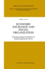 Economic Exchange and Social Organization : The Edgeworthian foundations of general equilibrium theory - eBook