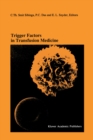 Trigger Factors in Transfusion Medicine : Proceedings of the Twentieth International Symposium on Blood Transfusion, Groningen 1995, organized by the Red Cross Blood Bank Noord-Nederland - eBook