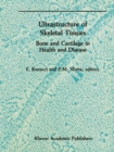 Ultrastructure of Skeletal Tissues : Bone and Cartilage in Health and Disease - eBook