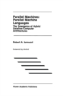 Parallel Machines: Parallel Machine Languages : The Emergence of Hybrid Dataflow Computer Architectures - eBook