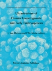 Ultrastructure of Human Gametogenesis and Early Embryogenesis - eBook