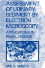 Assessment of Urinary Sediment by Electron Microscopy : Applications in Renal Disease - eBook