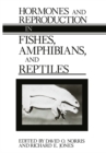 Hormones and Reproduction in Fishes, Amphibians, and Reptiles - eBook
