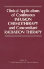 Clinical Applications of Continuous Infusion Chemotherapy and Concomitant Radiation Therapy - eBook
