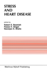 Stress and Heart Disease : Proceedings of the International Symposium on Stress and Heart Disease, June 26-29, 1984 Winnipeg, Canada - eBook