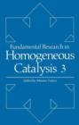 Fundamental Research in Homogeneous Catalysis : Volume 3 - Book